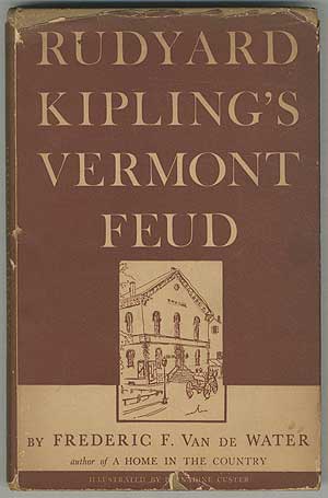 Item #221109 Rudyard Kipling's Vermont Feud. Frederic F. Van De WATER.