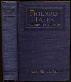 Item #222422 Friendly Tales: A Community Story Book. Carolyn Sherwin BAILEY