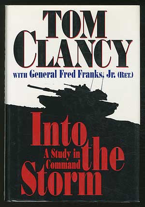 Item #222891 Into the Storm: A Study in Command. Tom CLANCY, General Fred Franks Jr