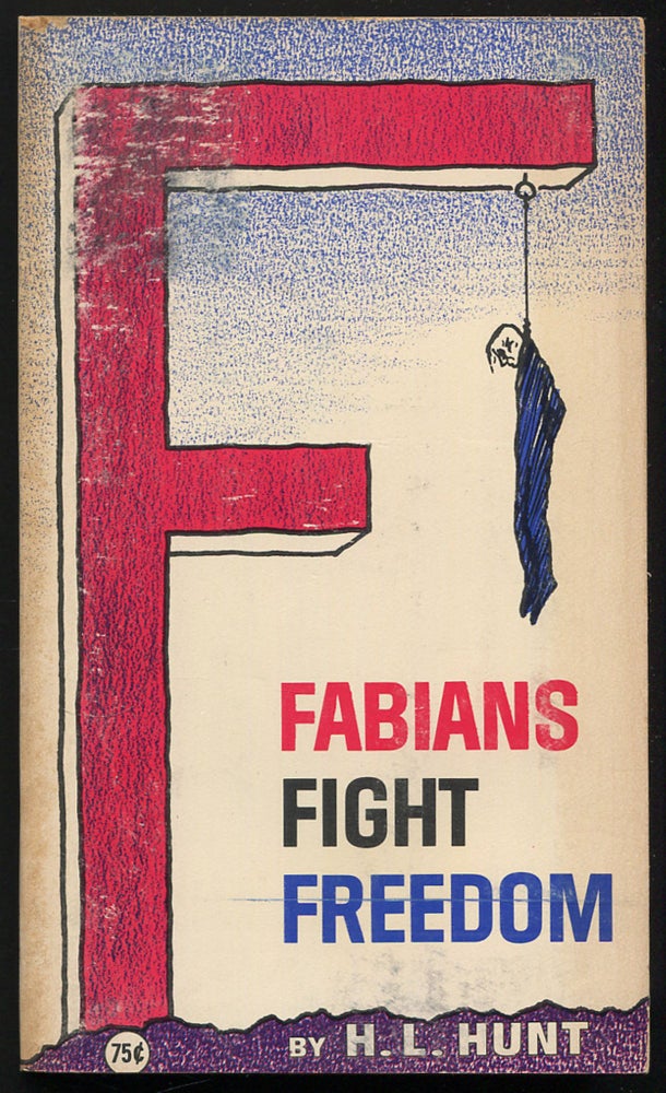 Item #223485 Fabians Fight Freedom. H. L. HUNT.