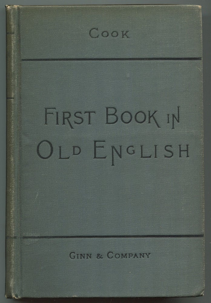 Item #224044 A First Book in Old English: Grammar, Reader, Notes and Vocabulary. Albert S. COOK.