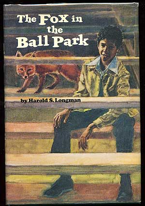 Item #22719 The Fox in the Ball Park. Harold S. LONGMAN
