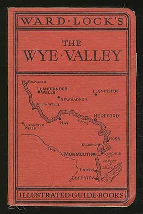 Item #227370 Guide to the Wye Valley, Including Llandrindod Wells and The Spas of Central Wales
