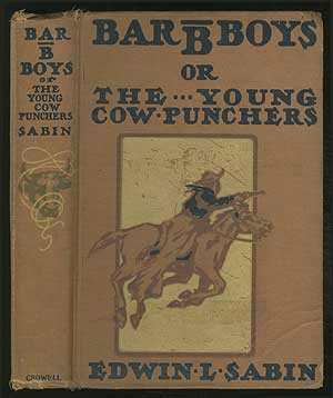 Item #228369 Bar B Boys or The Young Cow-Punchers. Edwin L. SABIN