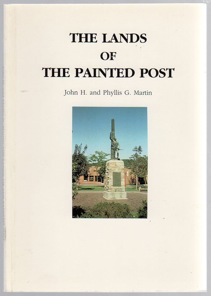 Item #228764 The Lands of the Painted Post. John H. MARTIN, Phyllis G.