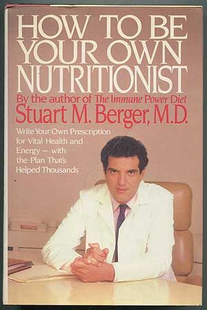 Item #229538 How To Be Your Own Nutritionist. M. D. BERGER, Stuart.