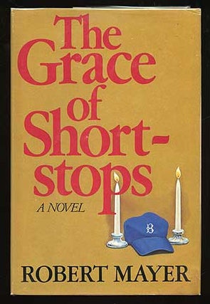 Item #23128 The Grace of Short Stops. Robert MAYER