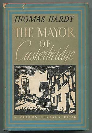 Item #231305 The Mayor of Casterbridge: The life and death of a man of character. Thomas HARDY