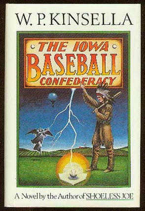 Item #23139 The Iowa Baseball Confederacy. W. P. KINSELLA