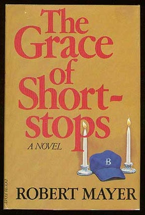 Item #23145 The Grace of Short Stops. Robert MAYER