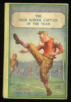Item #23190 The High School Captain of the Team, or Dick & Co. Leading the Team. H. Irving HANCOCK