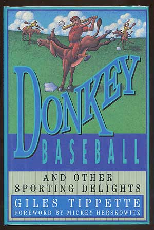 Item #23208 Donkey Baseball and Other Sporting Delights. Giles TIPPETTE.