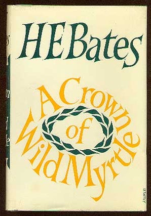 Item #23287 A Crown of Wild Myrtle. H. E. BATES