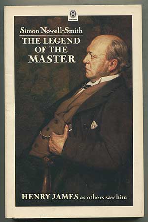 Item #234208 The Legend of the Master: Henry James. Simon NOWELL-SMITH.