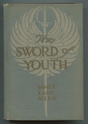 Item #235754 The Sword of Youth. James Lane ALLEN