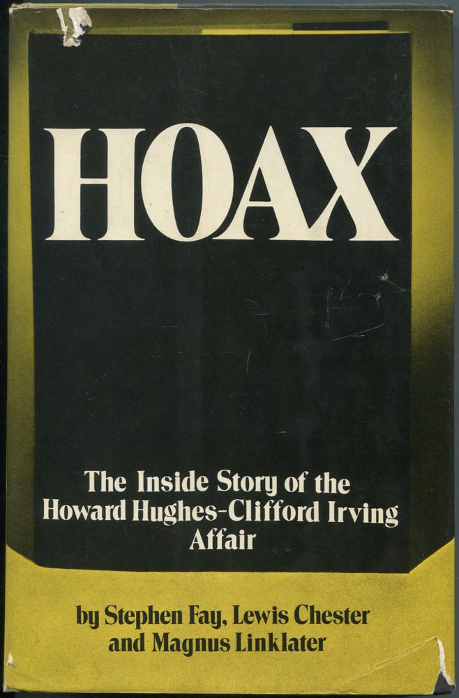 Item #237845 Hoax: The Inside Story of the Howard Hughes-Clifford Irving Affair. Stephen FAY, Lewis Chester, Magnus Linklater.