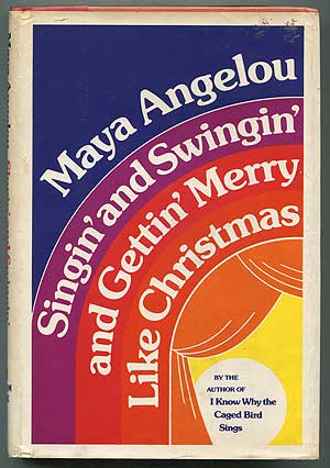 Item #238259 Singin And Swingin And Getting Merry Like Christmas. Maya ANGELOU