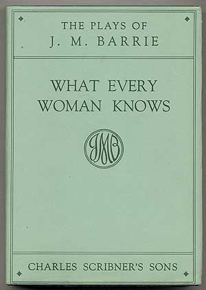 Item #239576 What Every Woman Knows, A Comedy. J. M. BARRIE