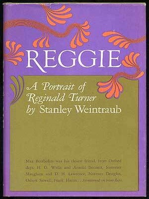 REGGIE: A Portrait of Reginald Turner. Stanley WEINTRAUB.
