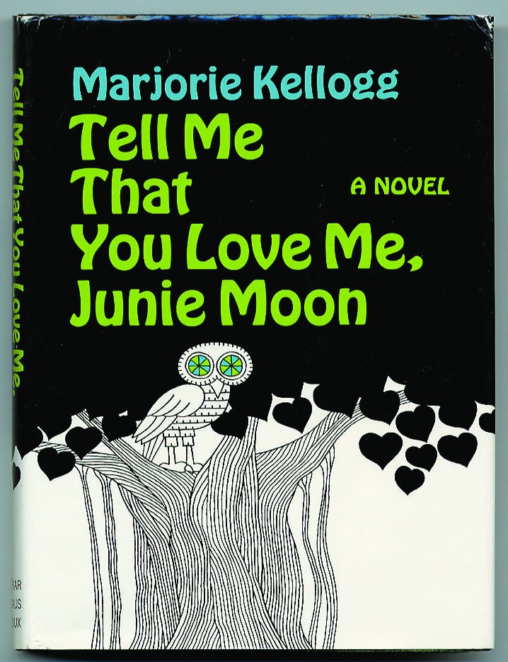 Item #2401 Tell Me That You Love Me, Junie Moon. Marjorie KELLOGG.