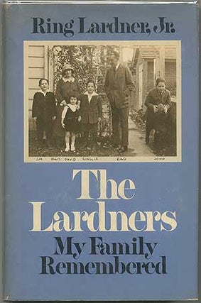 Item #240301 The Lardners, My Family Remembered. Ring LARDNER Jr