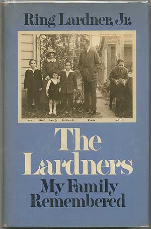 Item #240301 The Lardners, My Family Remembered. Ring LARDNER Jr.