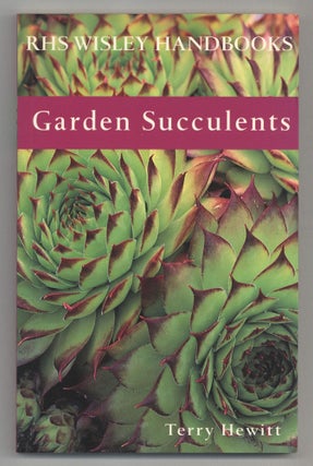 Item #242822 Garden Succulents (RHS Wisley Handbooks). Terry HEWITT