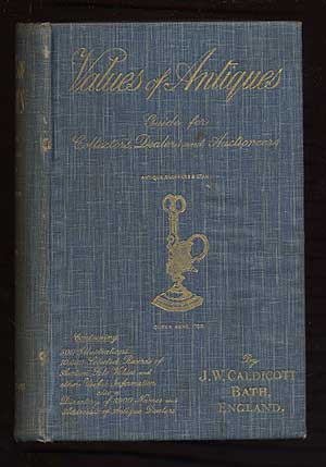 Item #243471 Values of Antiques, Guide for Collectors Dealers and Auctioneers. J. W. CALDICOTT.