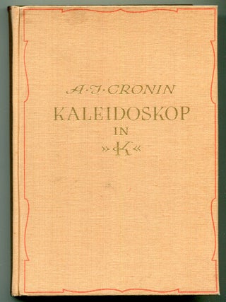 Item #243630 Kaleidoskop in "K". A. J CRONIN