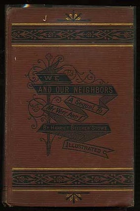 Item #243698 We and Our Neighbors A Sequel to My Wife and I. Harriet Beecher STOWE