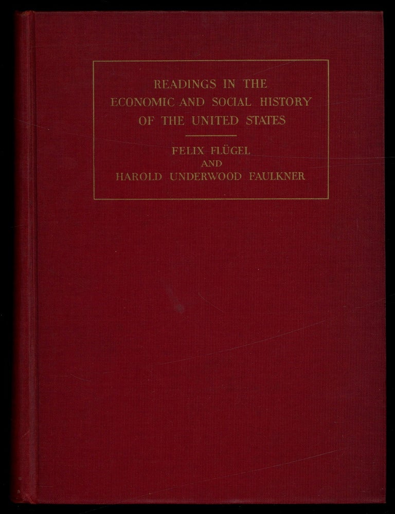 Item #244180 Readings in the Economic and Social History of the United States. Felix FLUGEL, Harold Faulkner.
