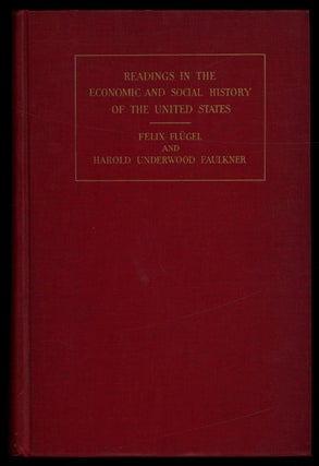 Item #244180 Readings in the Economic and Social History of the United States. Felix FLUGEL,...