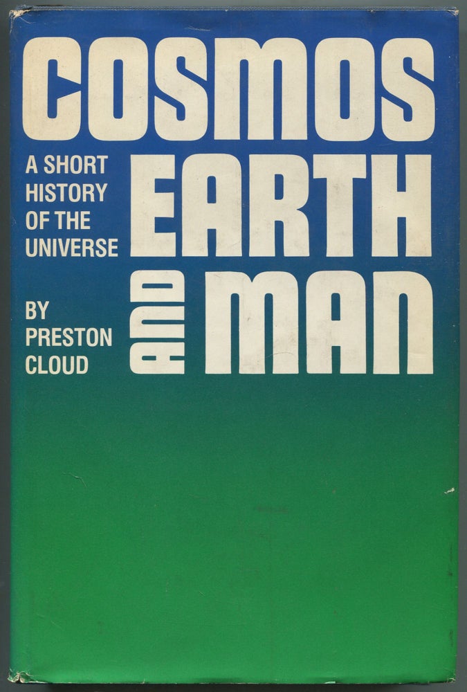 Item #244310 Cosmos, Earth, and Man: A Short History of the Universe. Preston CLOUD.