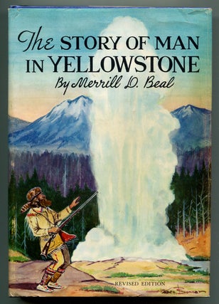 Item #244495 The Story of Man in Yellowstone. Merrill D. BEAL