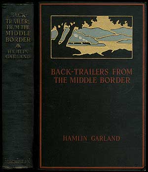Item #244941 Back-Trailers From the Middle Border. Hamlin GARLAND