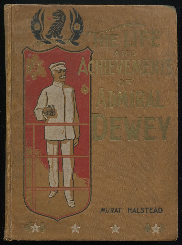 Item #245206 Life and Achievements of Admiral Dewey: From Montpelier to Manila; The Famous Admiral; Hero of Manila. Murat HALSTEAD.