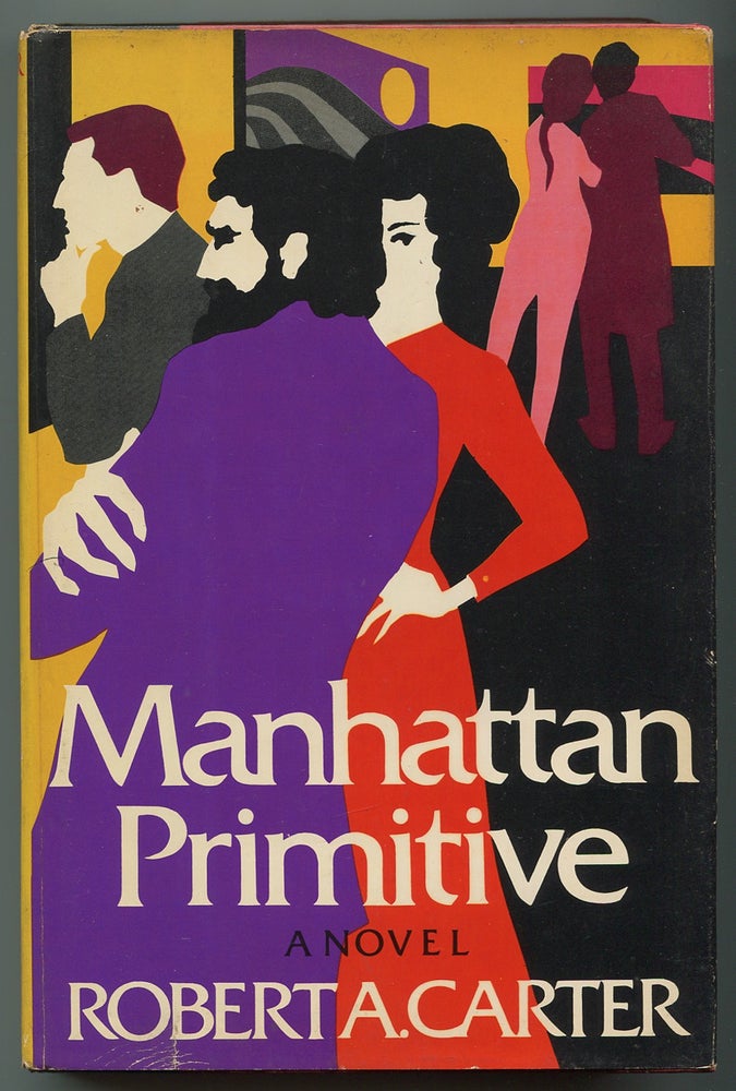 Item #245664 Manhattan Primitive: A Novel. Robert A. CARTER.