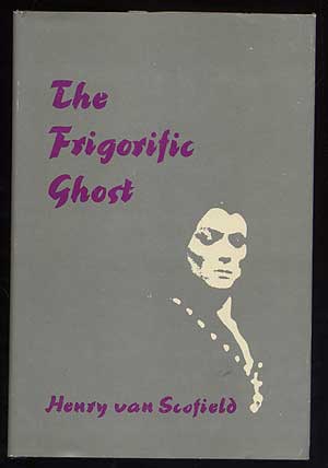 Item #247411 The Frigorific Ghost. Henry VAN SCOFIELD.