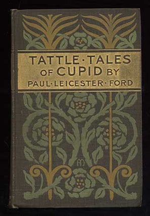 Item #248459 Tattle-Tales of Cupid. Paul Leicester FORD