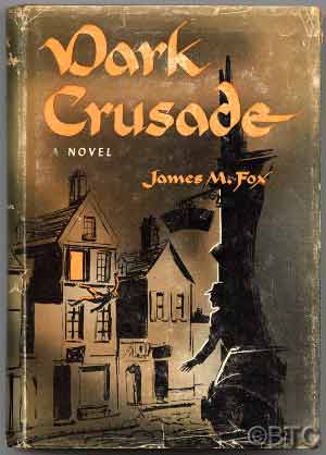 Item #24908 Dark Crusade. James M. FOX.