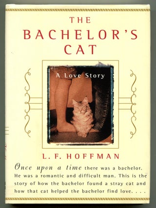 Item #249826 The Bachelor's Cat: A Love Story. L. F HOFFMAN