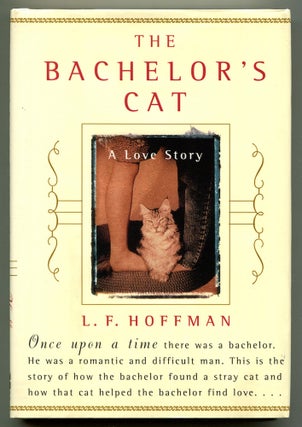Item #249826 The Bachelor's Cat: A Love Story. L. F HOFFMAN