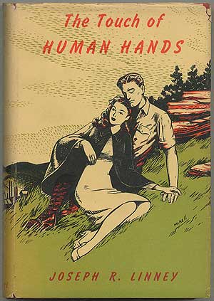 Item #250582 The Touch of Human Hands. Joseph R. LINNEY.