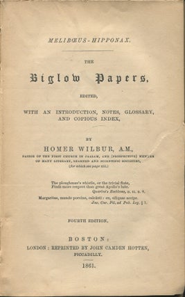 Melibœus-Hipponax. The Biglow Papers, Edited, with an Introduction, Notes, Glossary, and Copious Index, by Homer Wilbur, A.M.