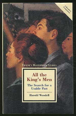 Item #251408 All the King's Men: The Search for a Usable Past. Harold WOODELL.