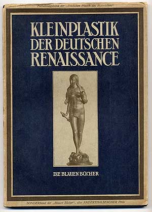 Item #251571 Kleinplastik Der Deutschen Renaissance: 1. Bis 12. Tausend, 1927. Max SAUERLANDT.