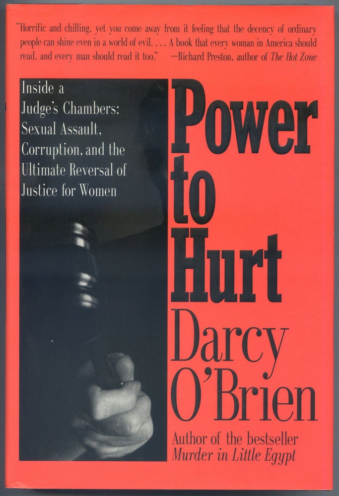 Item #252577 Power to Hurt, inside a judge's chambers: sexual assault, corruption, and the ultimate reversal of justice for women. Darcy O'BRIEN.