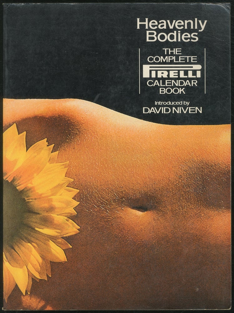 Item #254188 Heavenly Bodies The Complete Pirelli Calendar Book. David NIVEN, Introduced by.