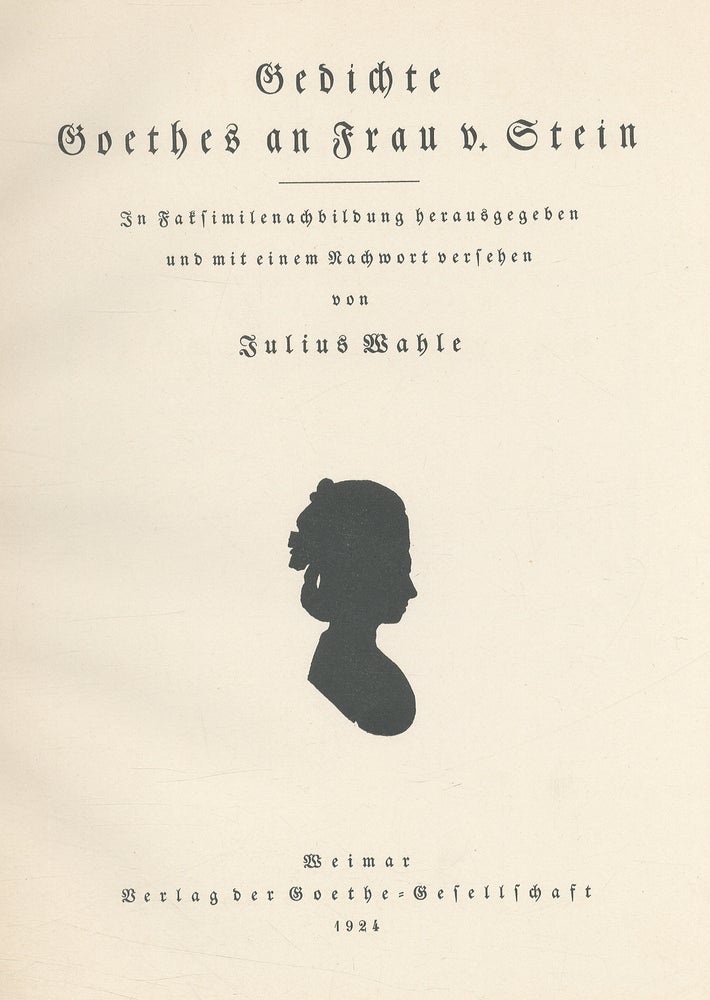Item #254206 Gedichte Goethes an Frau V. Stein: Schriften der Goethe Gesellschaft: 37 Band Un Faksimile Nachbildung herausgegeben und mit einem nachwort versehen von Julius Wahle. Julius Wahle GOETHE.