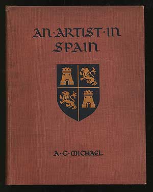 Item #254381 An Artist in Spain. A. C. MICHAEL, author.